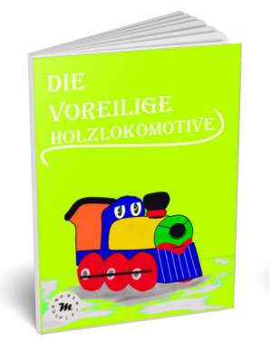 Buntes Buchcover mit der Aufschrift "Die voreilige Holzlokomotive" und einer Illustration einer Lokomotive.